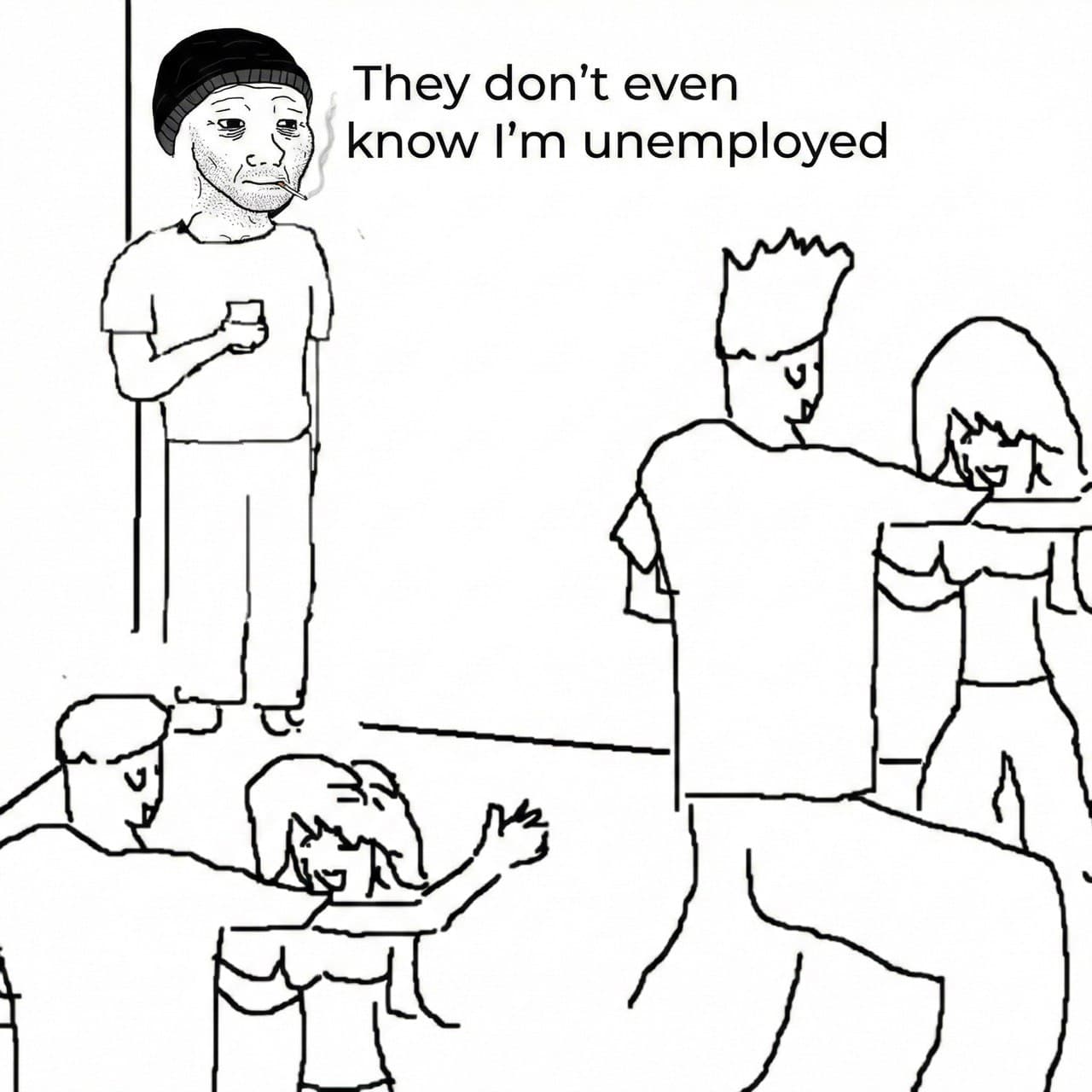 Unemployed meme 24